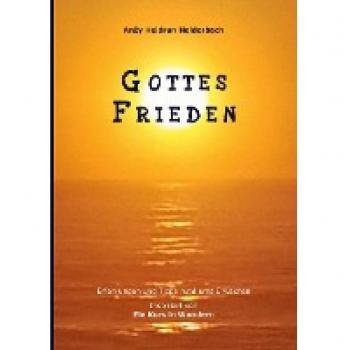 Holderbach, Anzy Heidrun Gottes Frieden: Erfahrungen Und Tipps Rund Ums Erwachen, Inspiriert Von Ein Kurs In Wundern