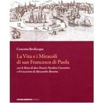 La vita e i miracoli di san Francesco di Paola con le rime di don Orazio Nardino Cosentino e 64 incisioni di Alessandro Baratta