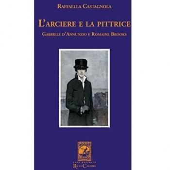 L'arciere e la pittrice. Gabriele D'Annunzio e Romaine Brooks