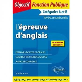 L'Epreuve d'Anglais Épreuves Écrites et Orales Catégories A et B IRA/ENA Grandes Écoles Nouveaux Concours
