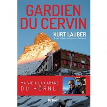 Gardien du Cervin : ma vie à la cabane du Hörnli