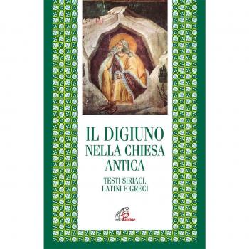 Il digiuno nella chiesa antica. Testi siriaci, latini e greci