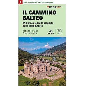Il Cammino Balteo. 350 km a piedi alla scoperta della Valle d'Aosta