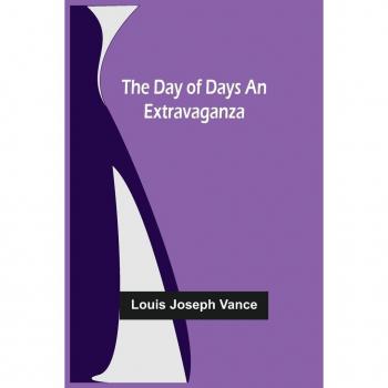 Joseph Vance, Louis: The Day of Days An Extravaganza