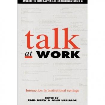Cambridge University Press Talk at Work : Interaction in Institutional Settings