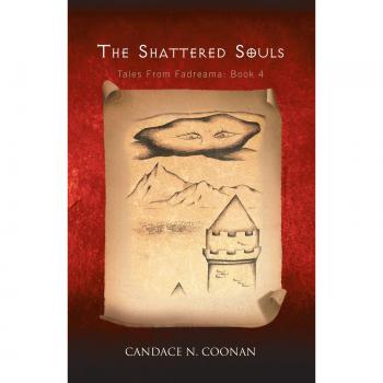 The Shattered Souls: Tales From Fadreama: Book 4