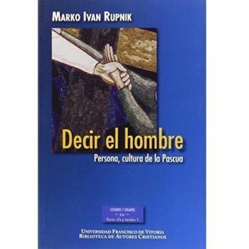 Decir el hombre: persona, cultura de la pascua
