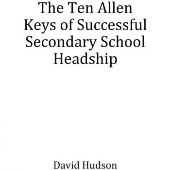 The Ten Allen Keys of Successful Secondary School Headship