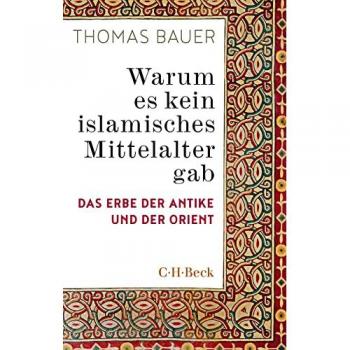 Warum es kein islamisches Mittelalter gab