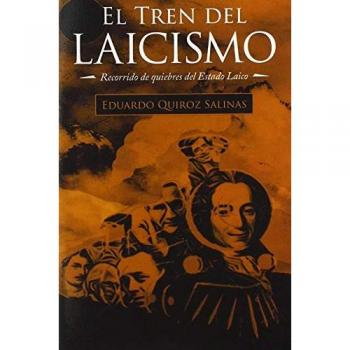 El Tren Del Laicismo : Recorrido De Quiebres Del Estado Laico