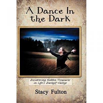 Fulton, Stacy: A Dance in the Dark