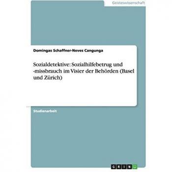 Sozialdetektive: Sozialhilfebetrug und -missbrauch im Visier der Behörden (Basel und Zürich)
