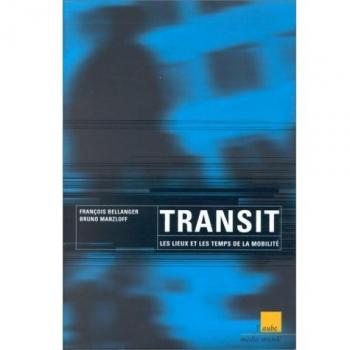 Transit, les lieux et les temps de la mobilité