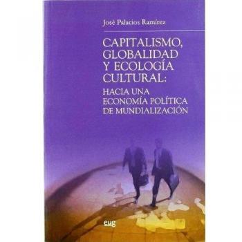 Capitalismo, globalidad y ecología cultural: hacia una economía política de la mundialización