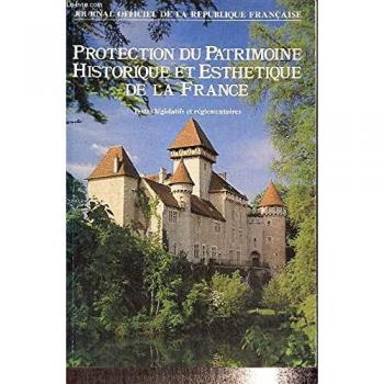 Protection Du Patrimoine Historique Et Esthetique De La France : Textes Legislatifs Et Reglementaire