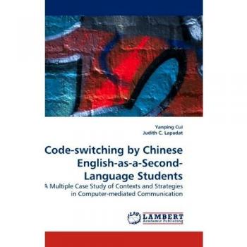 Code-switching by Chinese English-as-a-Second-Language Students: A Multiple Case Study of Contexts and Strategies in Computer-mediated Communication