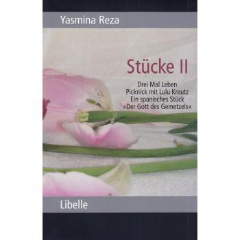 Yasmina Reza Stücke 2: Drei Mal Leben / Picknick Mit Lulu Kreutz / Ein Spanisches Stück / »der Gott Des Gemetzels«