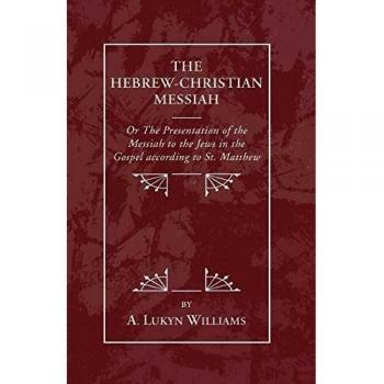 The Hebrew-Christian Messiah: or the Presentation of the Messiah to the Jews in the Gospel according to St. Matthew