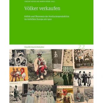Völker verkaufen: Politik und Ökonomie der Postkartenproduktion im östlichen Europa um 1900