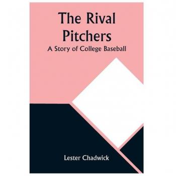 The Rival Pitchers: A Story of College Baseball