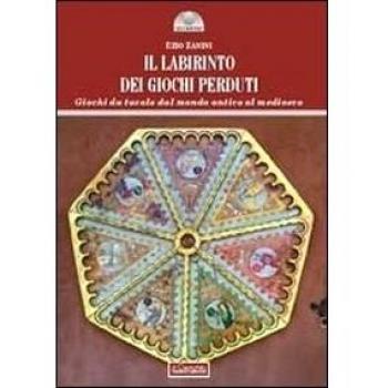 Il labirinto dei giochi perduti. Giochi da tavolo dal mondo antico al medioevo