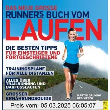 Das neue große Runner's World Buch vom Laufen: Die besten Tipps für Einsteiger und Fortgeschrittene (Runner's World Edition)