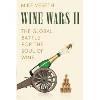 Wine Wars II: The Global Battle for the Soul of Wine