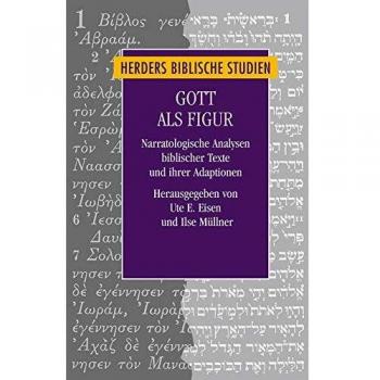 Gott als Figur: Narratologische Analysen biblischer Texte und ihrer Adaptionen