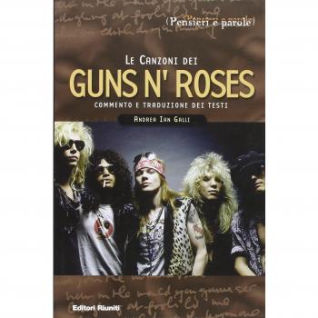 Le canzoni dei Guns'n'Roses. Commento e traduzione dei testi (Pensieri e parole)