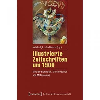 Illustrierte Zeitschriften um 1900: Mediale Eigenlogik, Multimodalität und Metaisierung