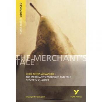 King, Pamela M. The Merchant'S Prologue And Tale: York Notes Advanced: Notes