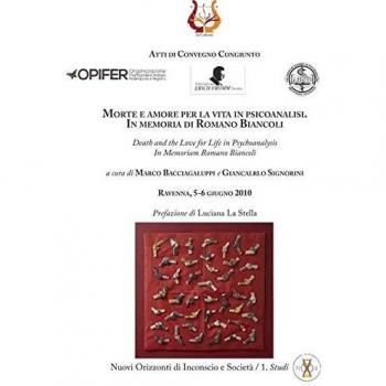 Morte e amore per la vita in psicoanalisi. In memoria di Romano Biancoli­Death and the love for life in psychoanalysis. In memoriam Romano Biancoli. ... Convegno congiunto