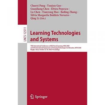 Learning Technologies and Systems: 19th International Conference on Web-Based Learning, ICWL 2020, and 5th International Symposium on Emerging ... Notes in Computer Science, Band 12511)
