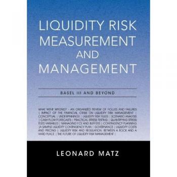 Liquidity Risk Measurement and Management: Base L III And Beyond