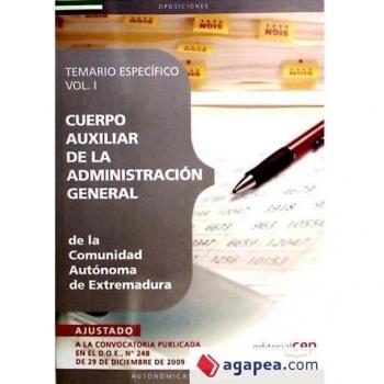 CUERPO AUXILIAR DE LA ADMINISTRACIÓN GENERAL DE LA COMUNIDAD AUTÓNOMA DE EXTREMADURA. TEMARIO ESPECÍFICO VOL. I.