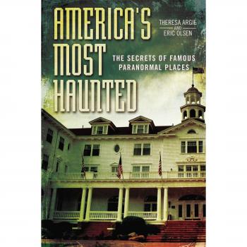 America's Most Haunted : The Secrets of Famous Paranormal Places