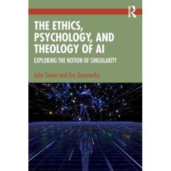 The Ethics, Psychology, and Theology of AI : Exploring the Notion of Singularity