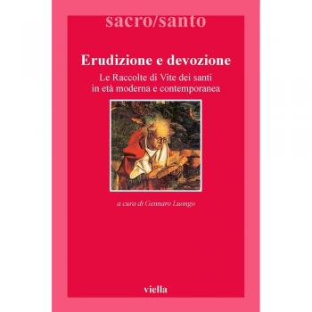 Erudizione e devozione. Le raccolte di vite di santi in età moderna e contemporanea