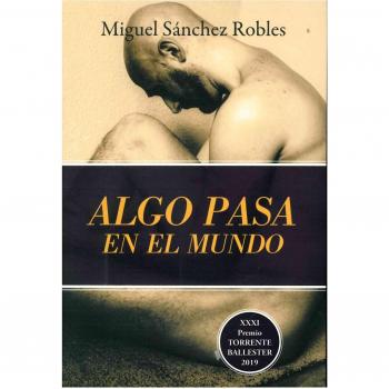 Algo Pasa En El Mundo. (XXXI Premio Torrente Ballester 2019)