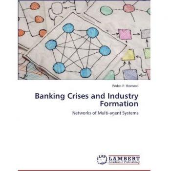 Banking Crises and Industry Formation: Networks of Multi-agent Systems