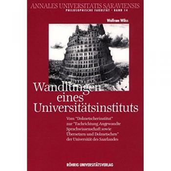 Wandlungen eines Universitätsinstituts: Vom Dolmetscherinstitut zur Fachrichtung Angewandte Sprachwissenschaften sowie Übersetzen und Dolmetschen ... / Philosophische Fakultät