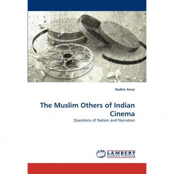 The Muslim Others of Indian Cinema: Questions of Nation and Narration