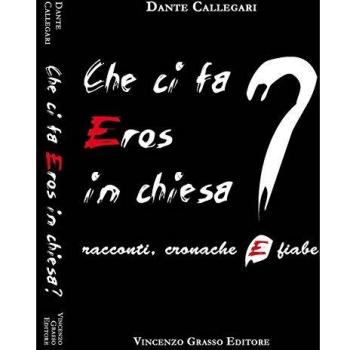 Che ci fa eros in chiesa? Racconti, cronache e fiabe