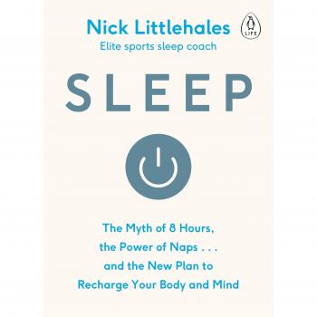 Sleep: Change the way you sleep with this 90 minute read