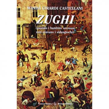Zughi. Quando i bambini veronesi non avevavo i viedogiochi in dialetto veronese