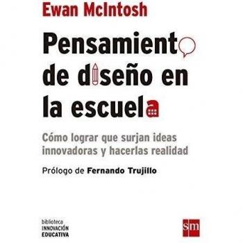 Pensamiento de diseño en la escuela: Cómo lograr que surjan nuevas ideas y hacerlas realidad (Tapa blanda).