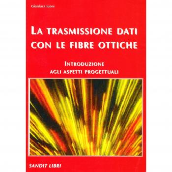 La trasmissione dati con le fibre ottiche. Introduzione agli aspetti progettuali