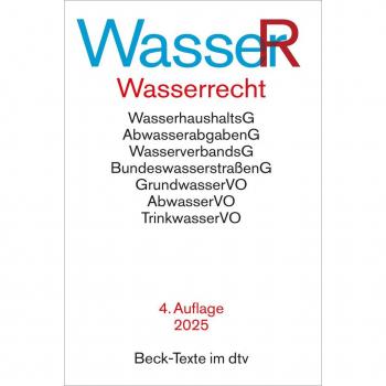 Wasserrecht: Wasserhaushaltsgesetz, Wasserverbandsgesetz und die wichtigsten wasserrechtlichen Vorschriften