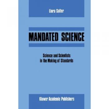 Mandated Science: Science and Scientists in the Making of Standards: Science And Scientists In The Making Of Standards