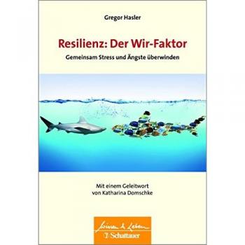 Resilienz: Der Wir-Faktor: Gemeinsam Stress und Ängste überwinden